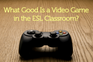 1329110876_video-game-esl-classroom